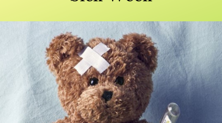 Picture of stuffed animal bear in bed with bandaid and thermometer with caption beneath saying 3 Tips to Surviving Sick Week