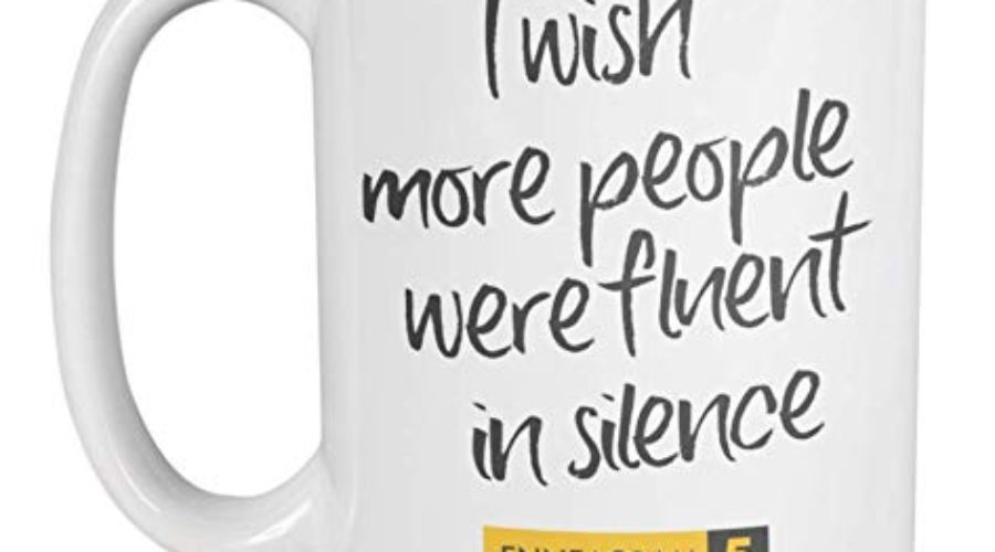 A quote mug for Enneagram Type 5's "I wish more people were fluent in silence."